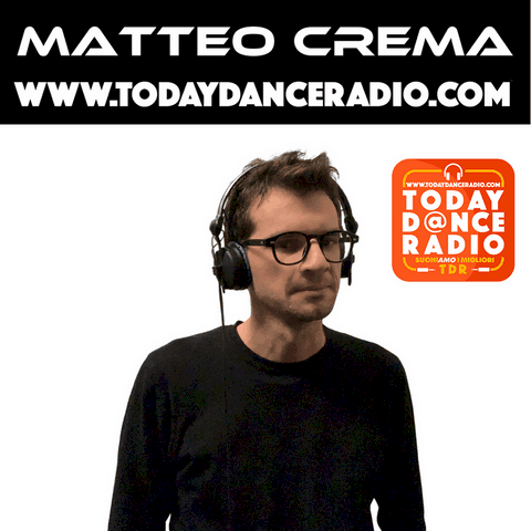 today dance radio tdr suona il dj Matteo Crema con il radio show Matteo Crema Radio Show