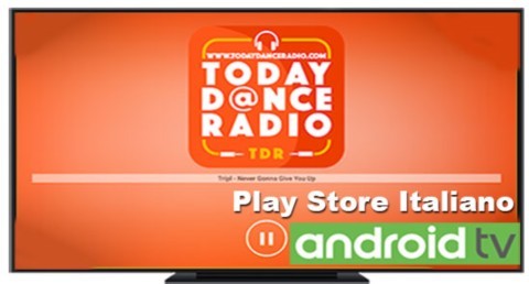 Ascolta Today Dance Radio ascoltaci anche con Android TV 